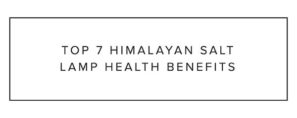 Top 7 Himalayan salt lamp health benefits